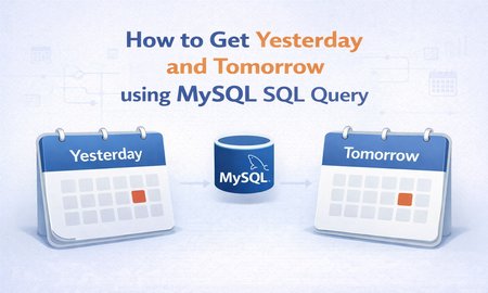 How to Get Yesterday and Tomorrow using MySQL SQL Query
